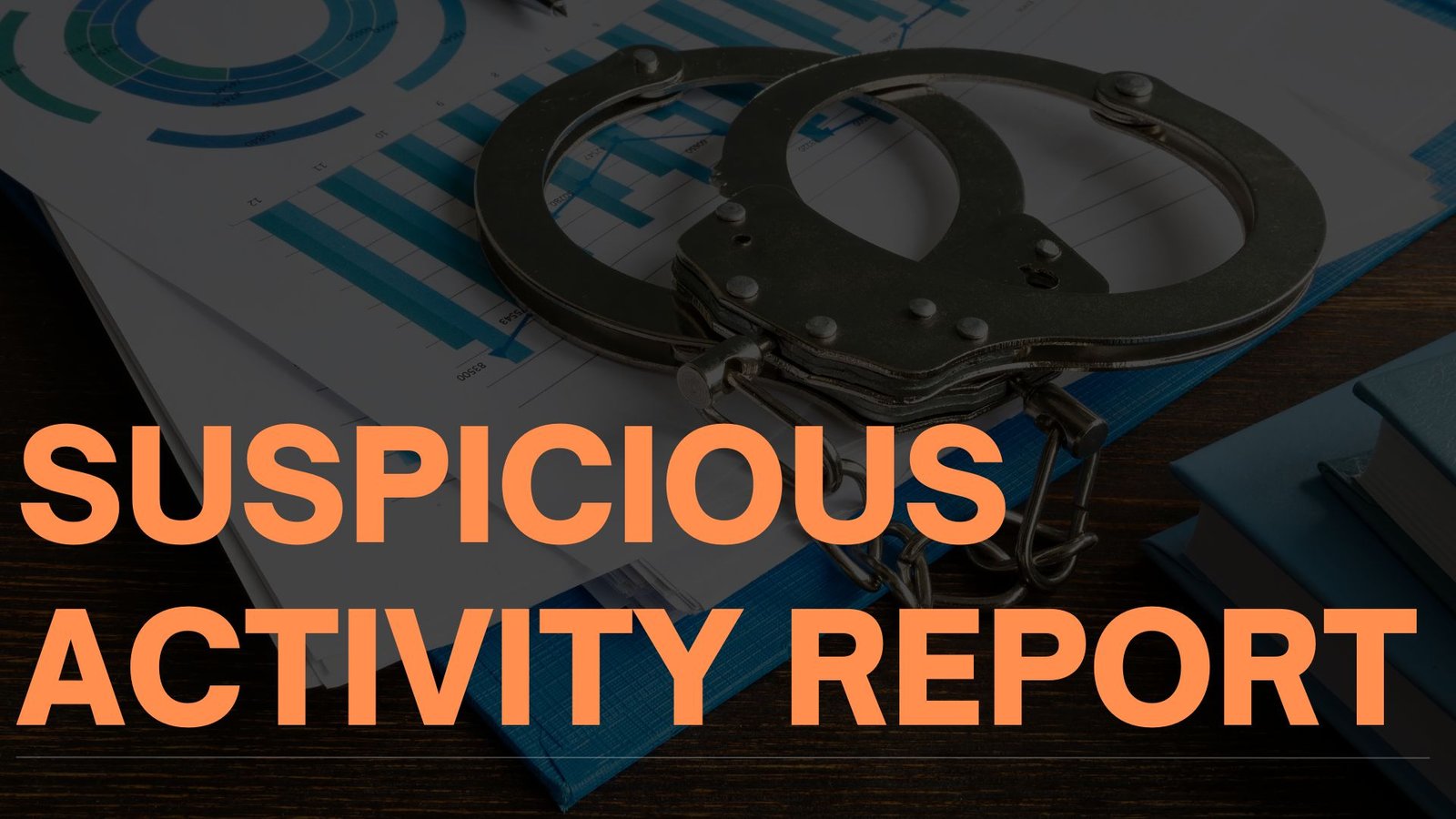 What Is Suspicious Activity Report (SAR), lawforeverything