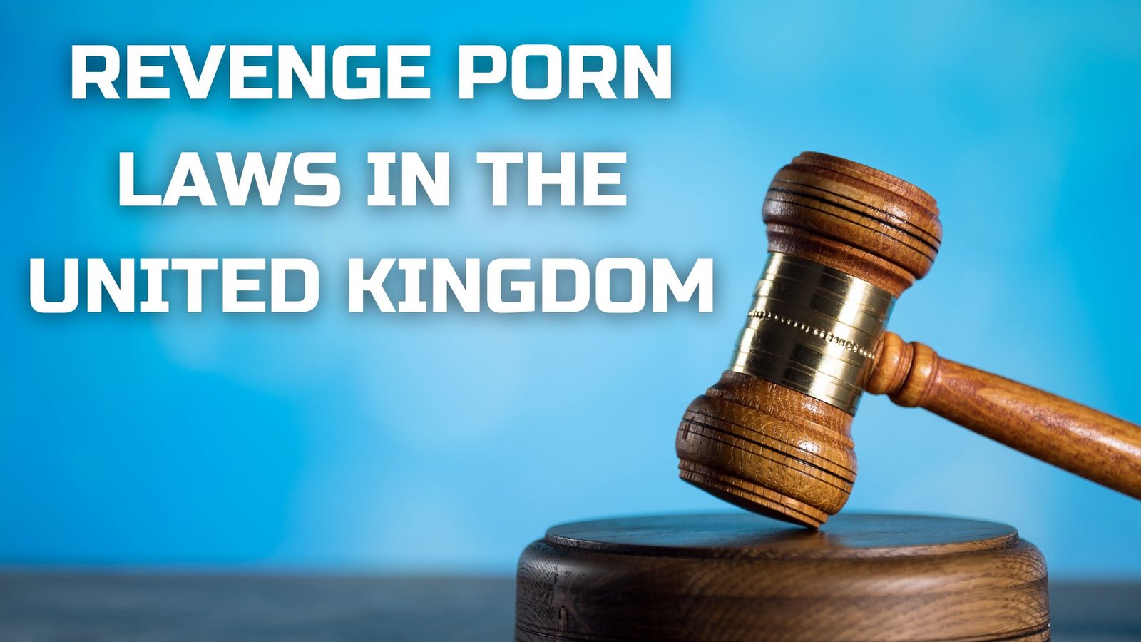 Revenge Porn Laws in the United Kingdom, Lawforeverything