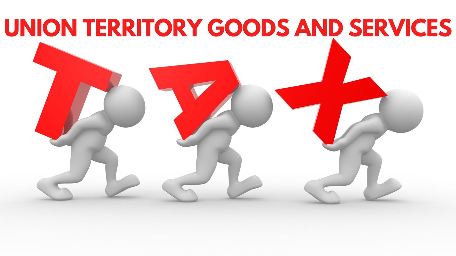 Union Territory Goods and Services Tax Act (UTGST), Lawforeverything