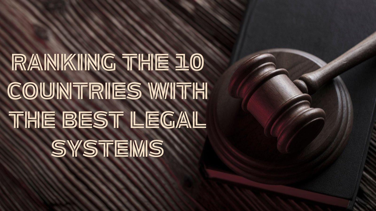 Ranking the 10 Countries With the Best Legal Systems, Lawforeverything