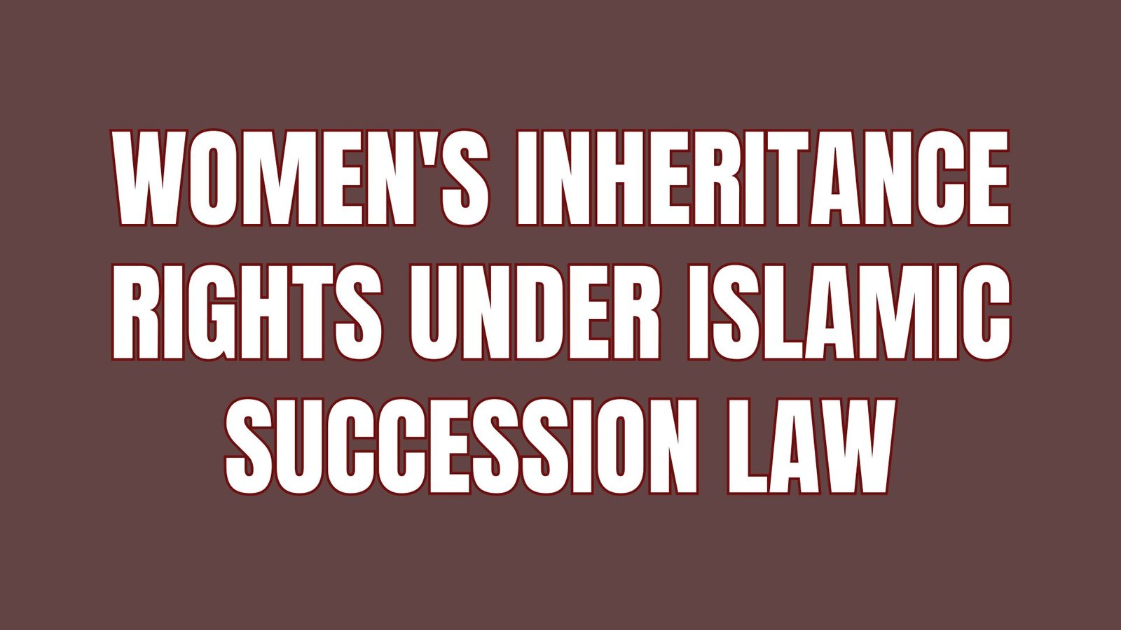 Women's Inheritance Rights Under Islamic Succession Law, lawforeverything