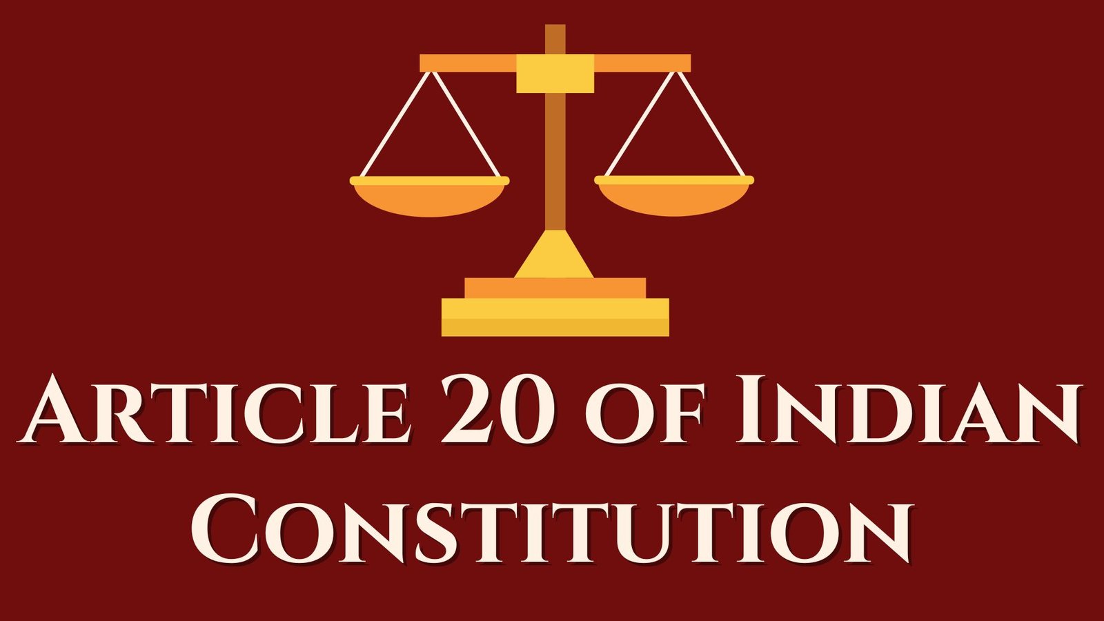 Article 20 of Indian Constitution, lawforeverything