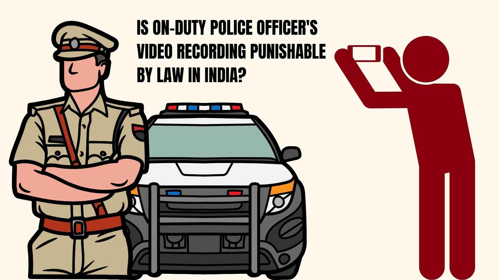 Is On-Duty Police Officer's Video Recording Punishable By law in India, Lawforeverything