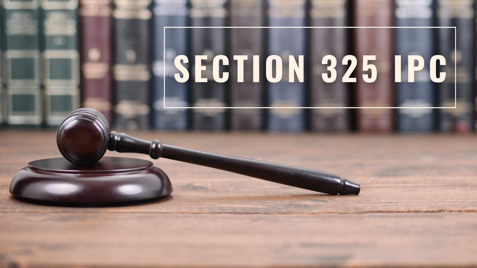 Section 325 IPC, Lawforeverything