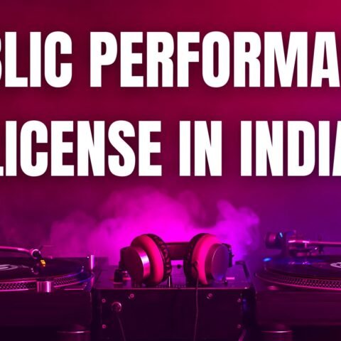 Public Performance License in India - Lawforeverything