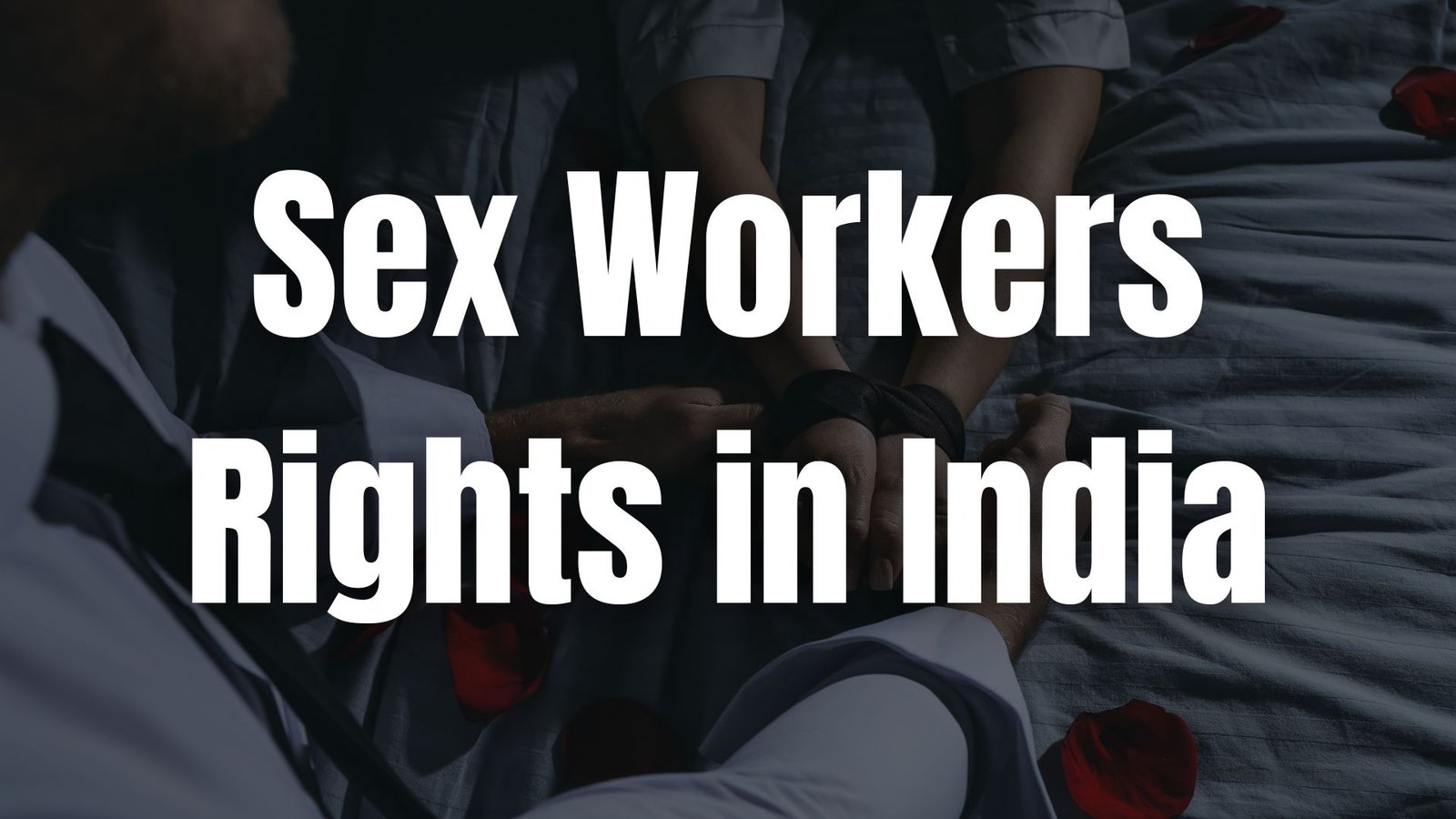 Sex Workers Rights in India - Lawforeverything