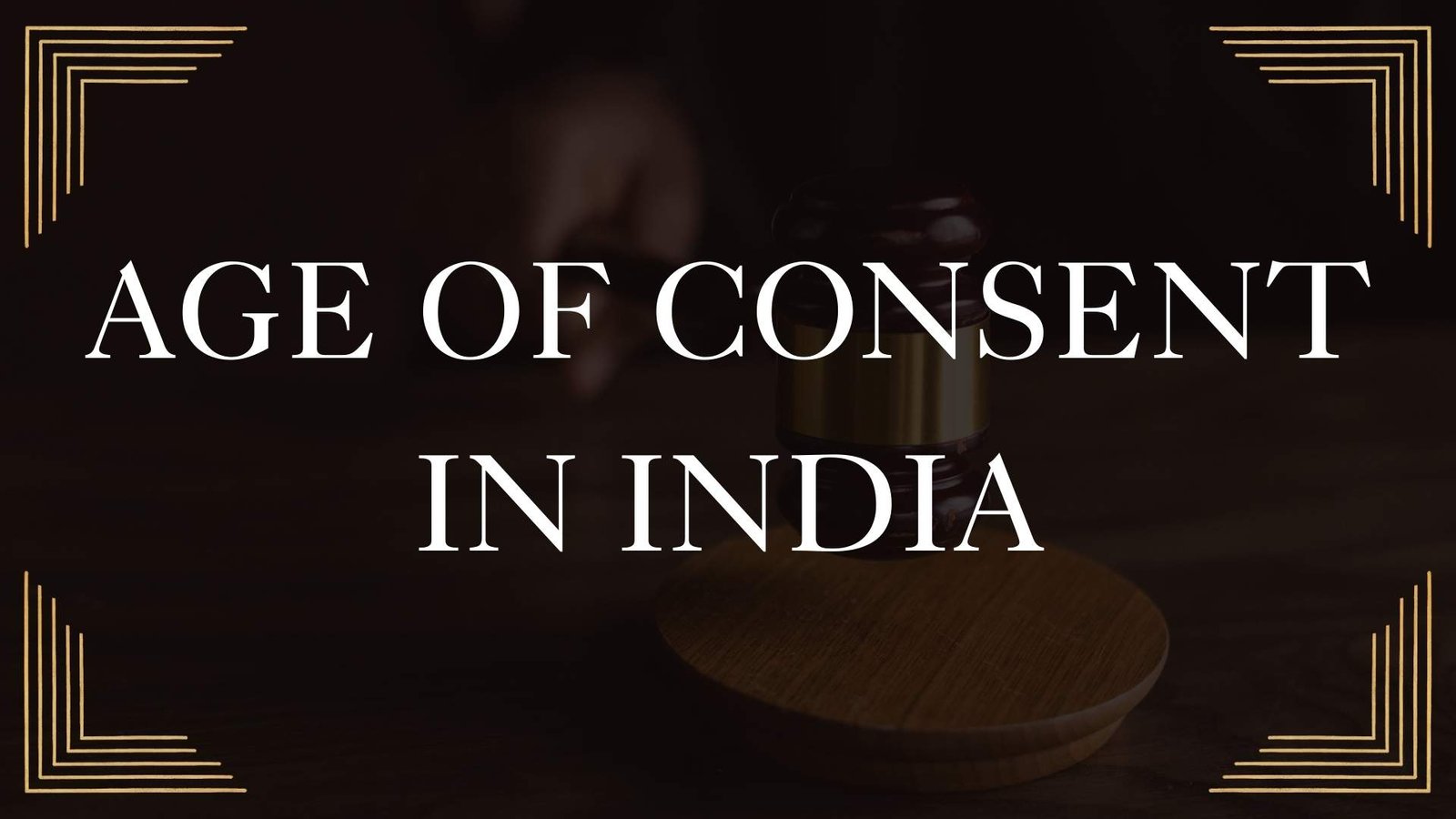 Age of Consent in India, Lawforeverything