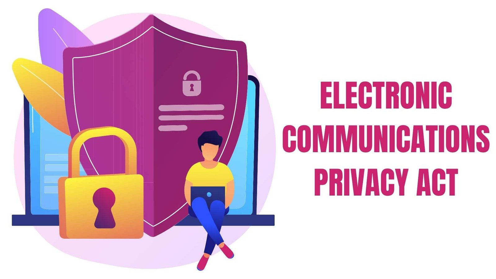 Electronic Communications Privacy Act - Lawforeverything