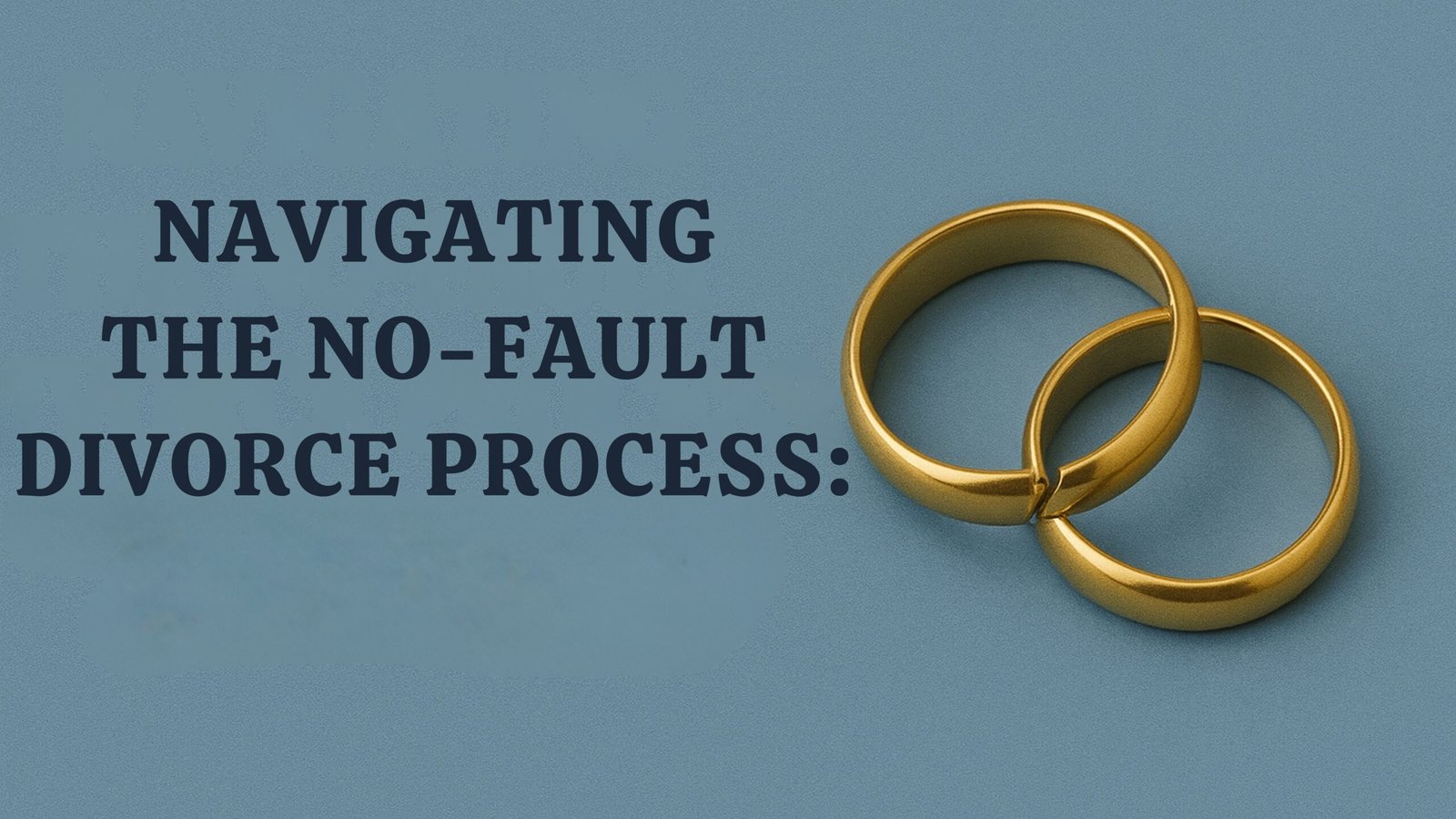 Navigating the No-Fault Divorce Process, Lawforeverything