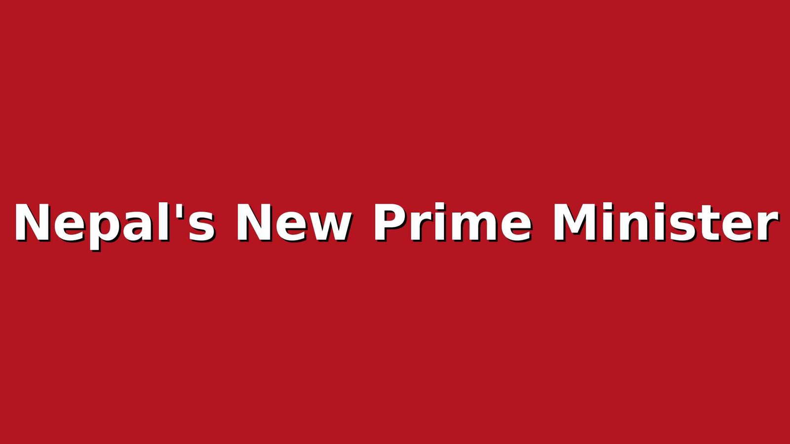 Nepal New Prime Minister, Lawforeverything