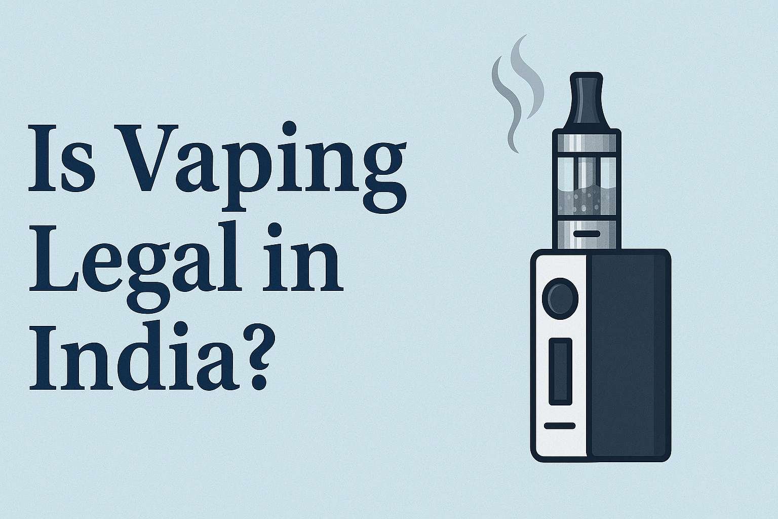 Is Vaping Legal in India,Lawforeverything